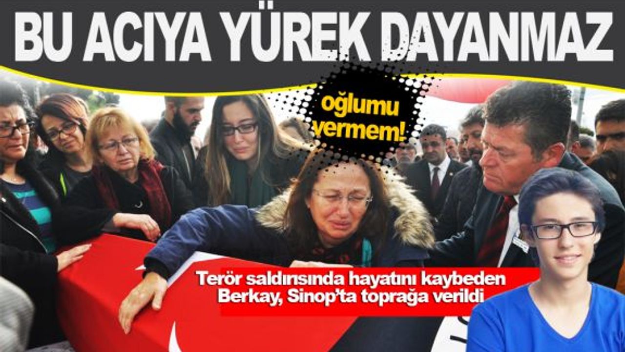 Bombalı saldırıda hayatını kaybeden Berkay, Sinop'ta toprağa verildi