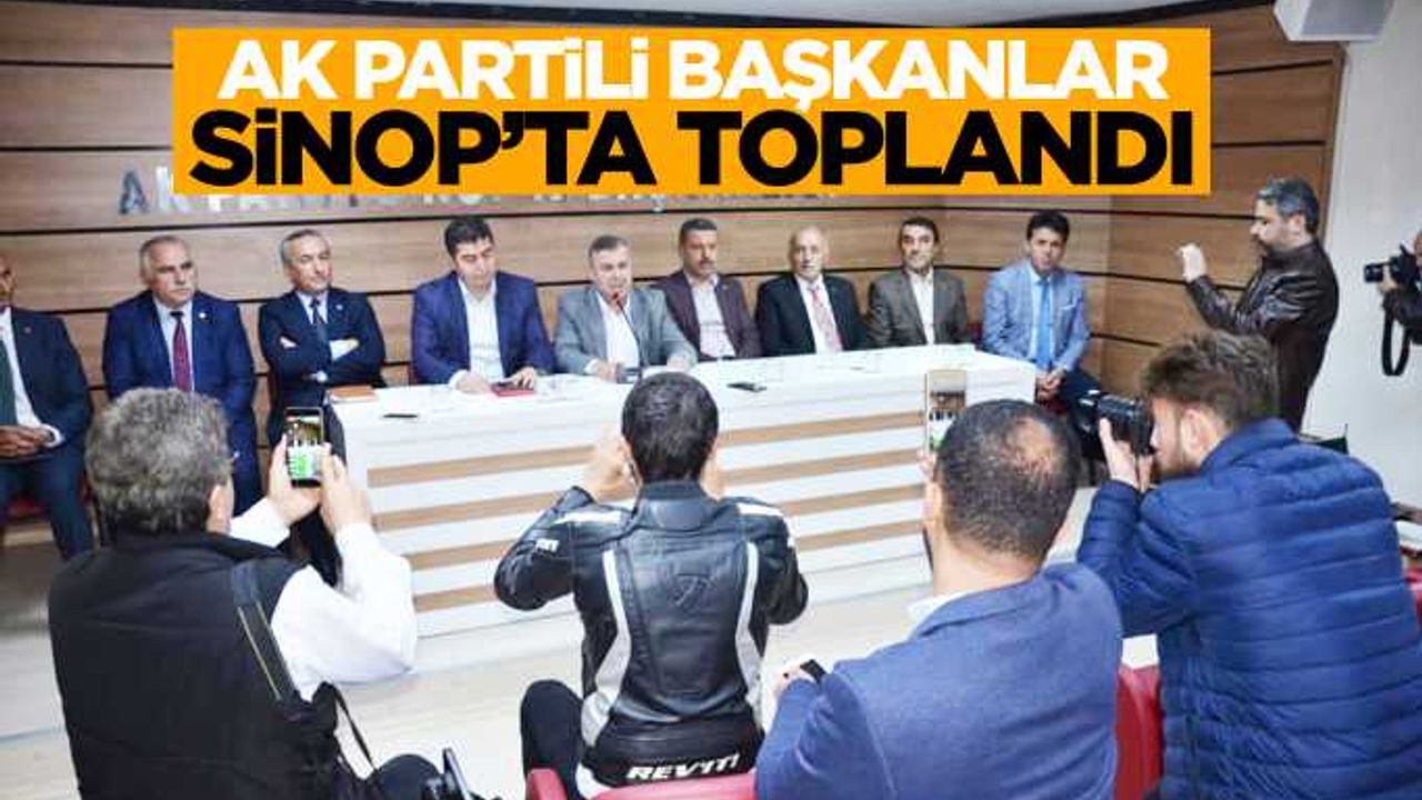 AK Partili belediye başkanları Sinop'ta toplandı
