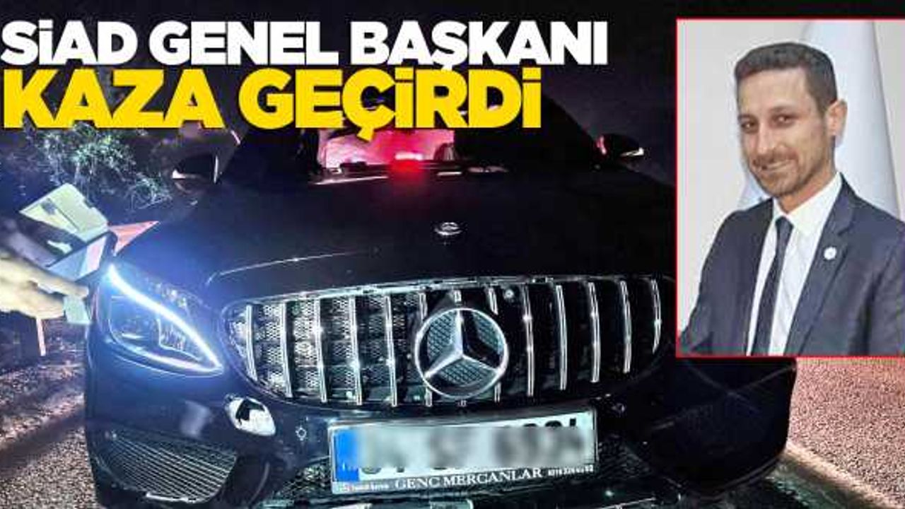 SİAD Genel Başkanı Turgay Öztürk kaza geçirdi. 