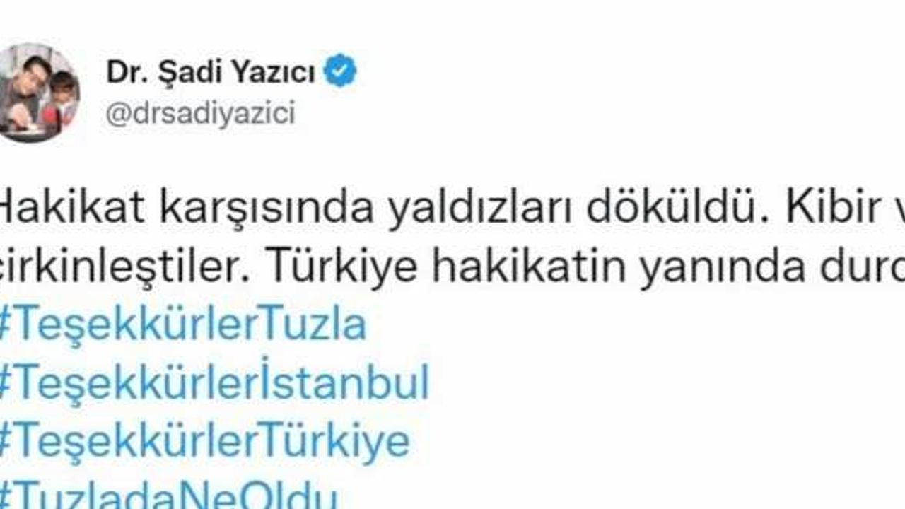 Tuzla Belediye Başkanı Dr. Şadi Yazıcı: “Hakikat karşısında yıldızları döküldü”