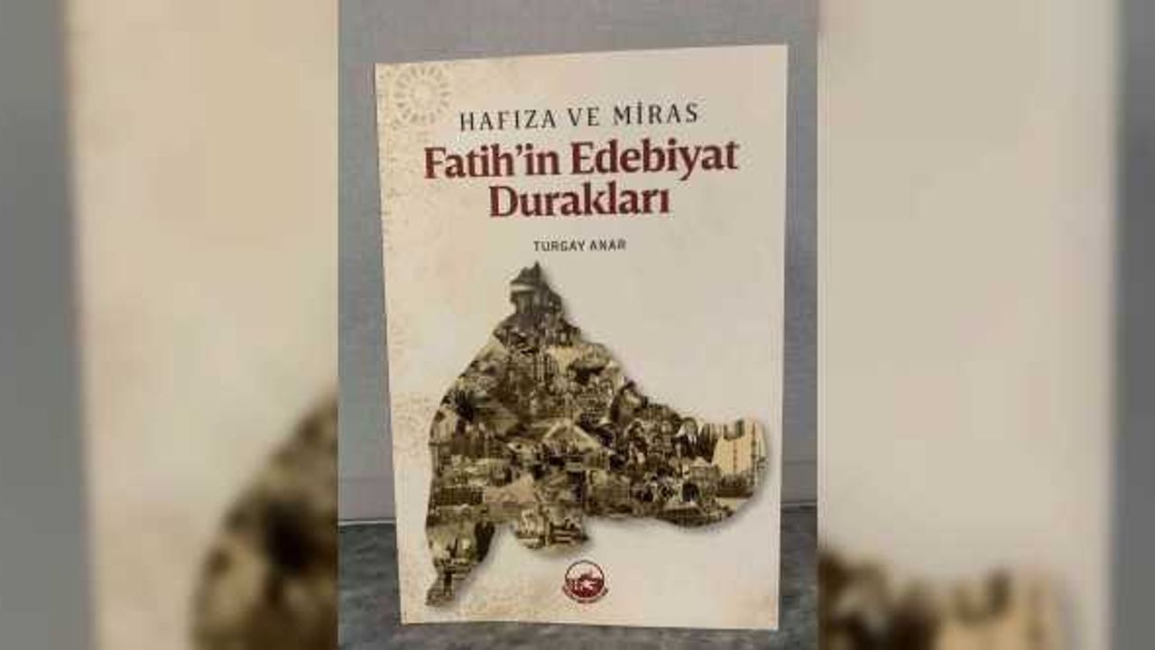 Hafıza ve Miras Fatih’in Edebiyat Durakları isimli kitap yayınlandı