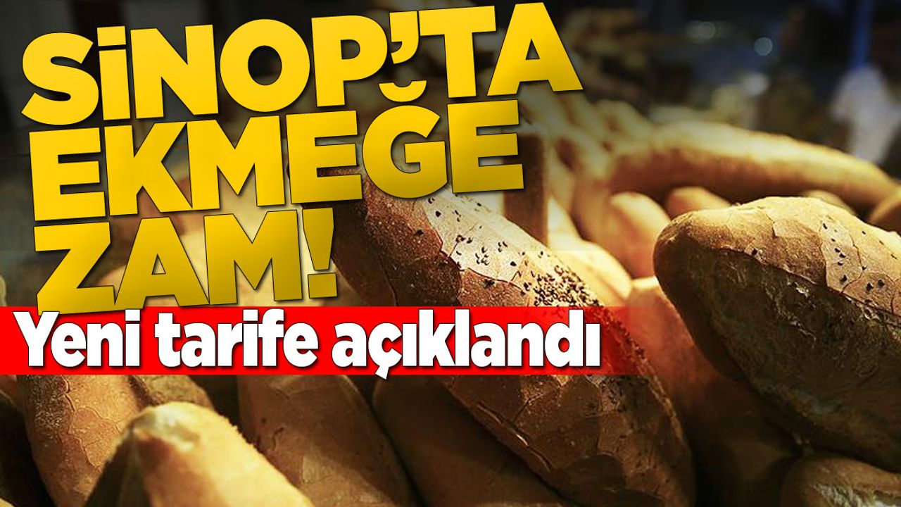 Sinop’ta ekmeğe zam yapıldı!
