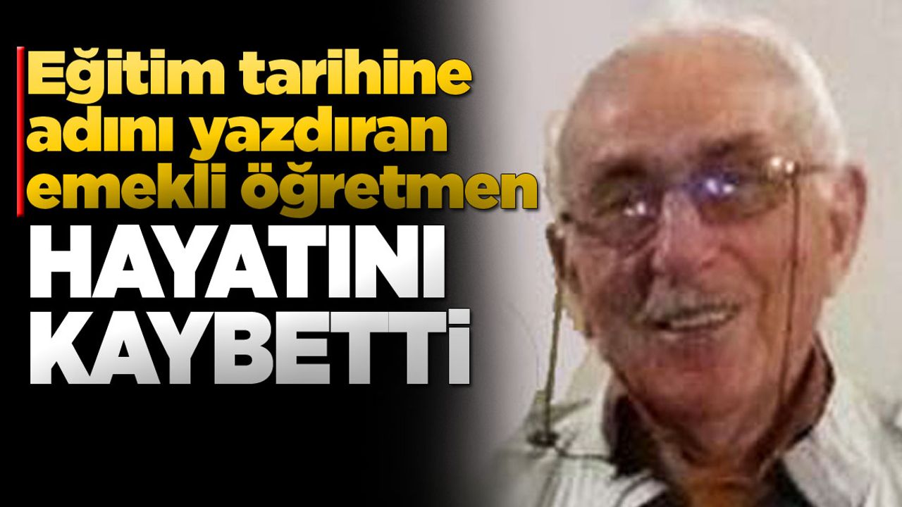 Erfelekli emekli öğretmen hayatını kaybetti