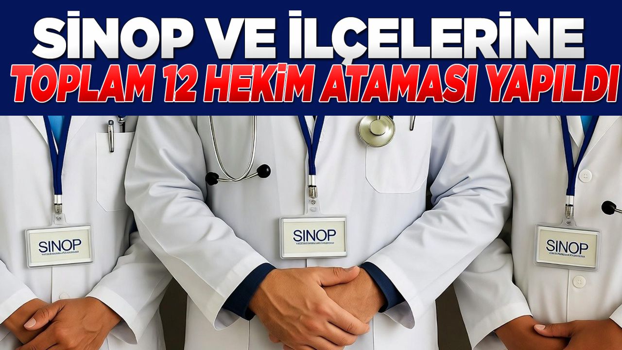 Sinop’a 12 yeni hekim atandı!
