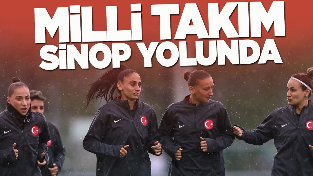 Kadın A Millî Takımı Sinop’ta oynanacak maça hazırlanıyor