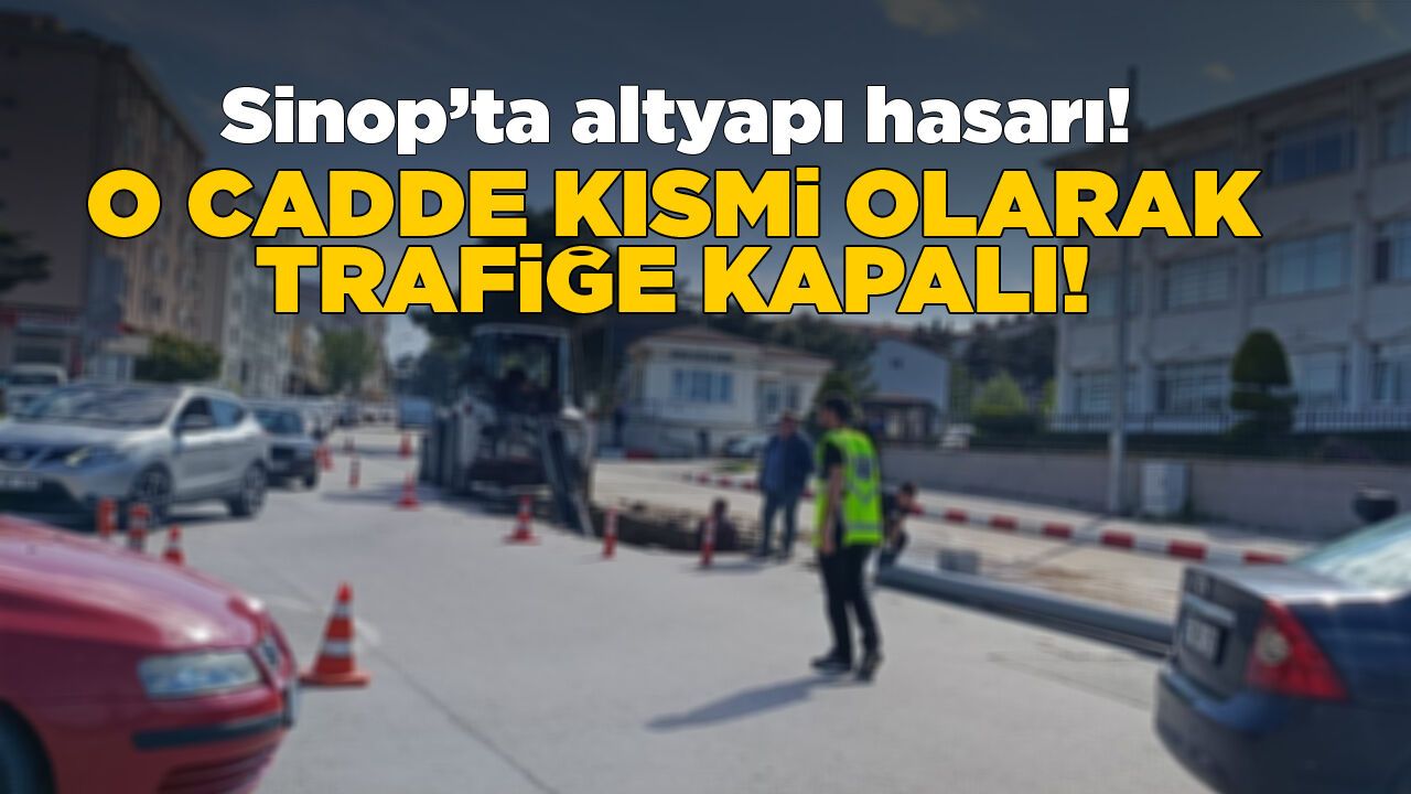 Sinop'ta altyapı hasarı sebebiyle trafik kısıtlandı