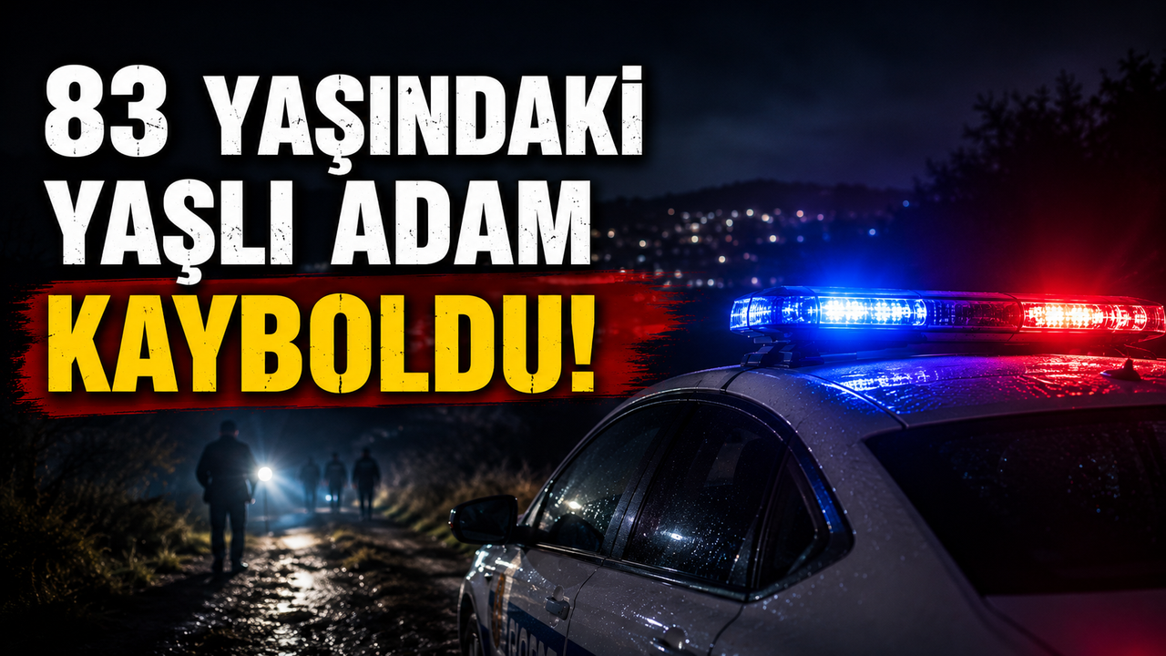 83 yaşındaki yaşlı adam kayboldu!