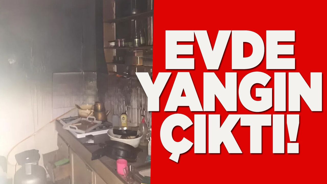 Evde çıkan yangın panik oluşturdu