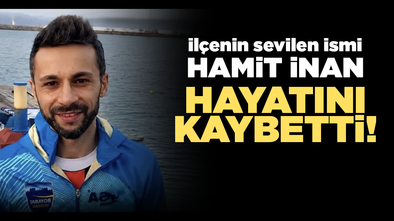 İlçenin sevilen ismi Hamit İnan’dan acı haber!