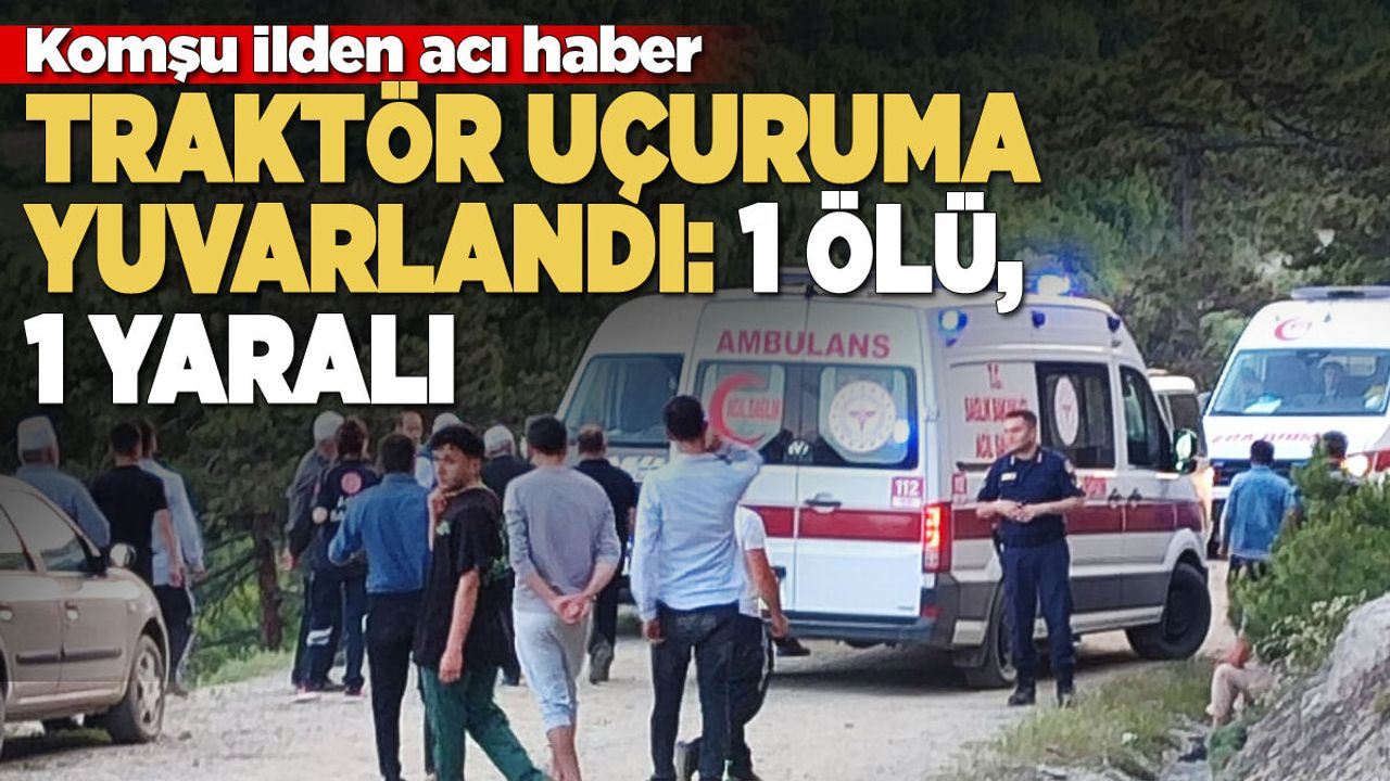 Uçuruma yuvarlanan traktördeki 1 kişi öldü