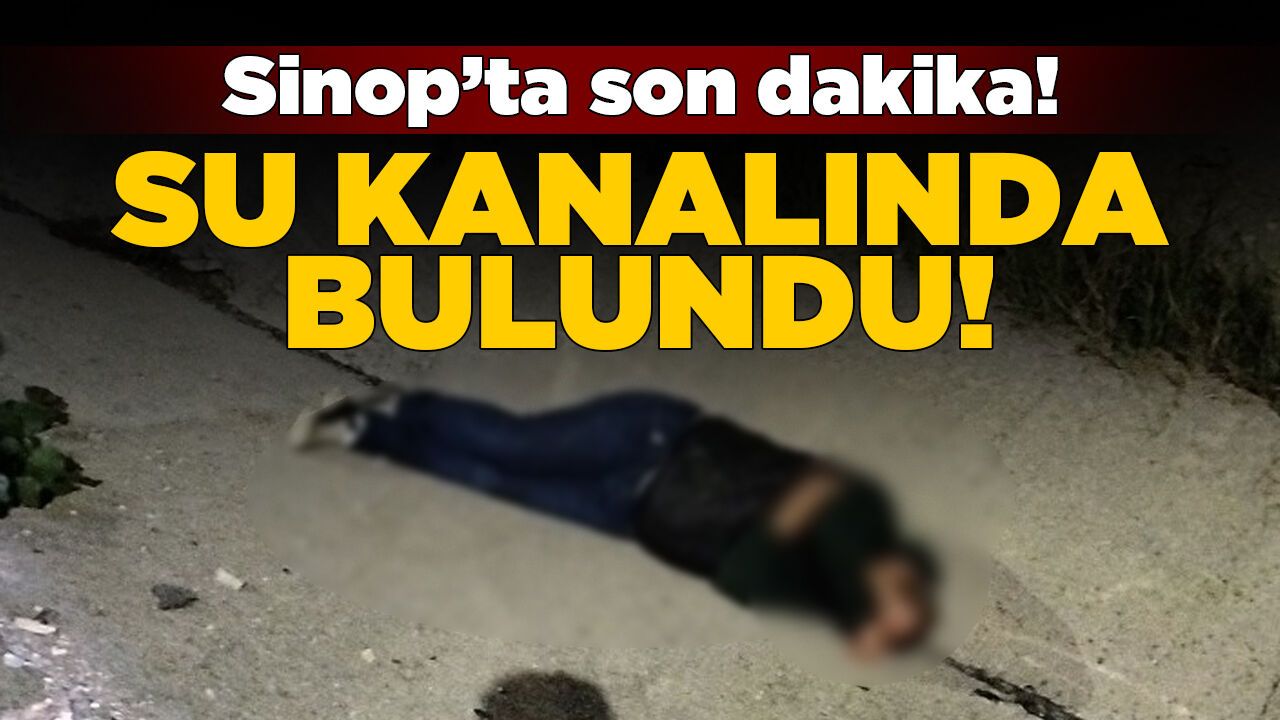Sinop’ta bir şahıs su kanalında hareketsiz bulundu!