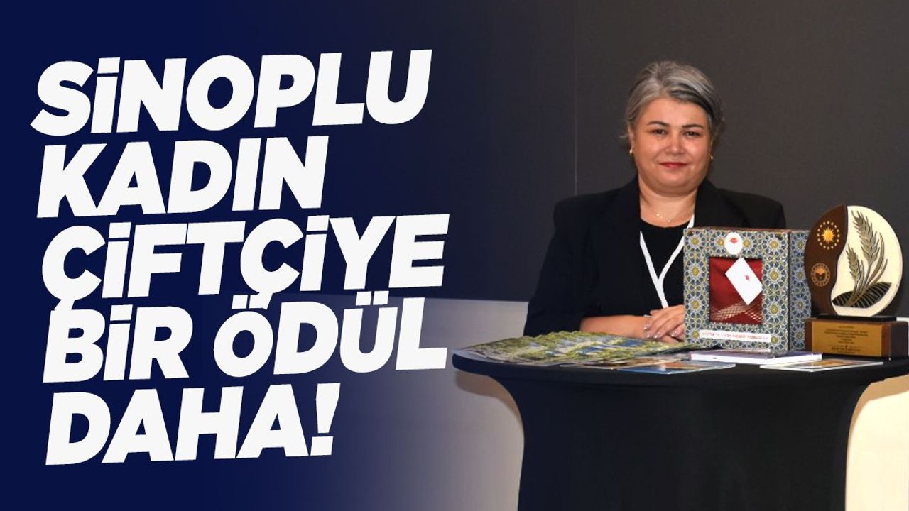 Sinoplu kadın çiftçinin başarısı ödülle taçlandı