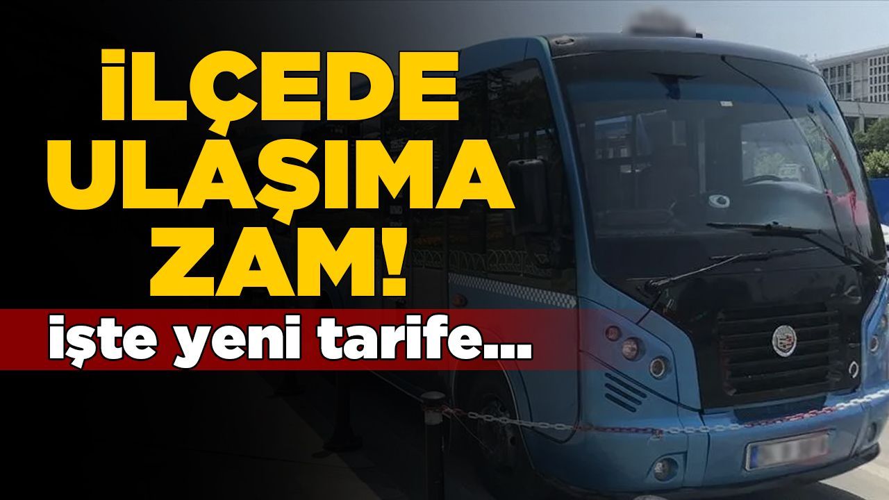 İlçede toplu taşımaya zam geldi
