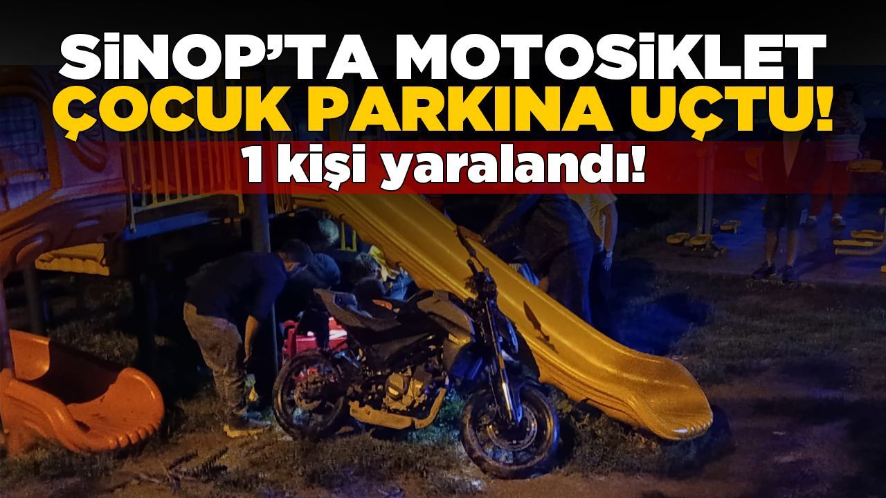 Sinop’ta motosiklet çocuk parkına uçtu