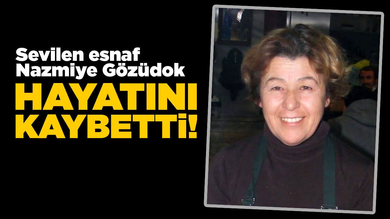 Sinoplu esnaf Nazmiye Gözüdok hayatını kaybetti