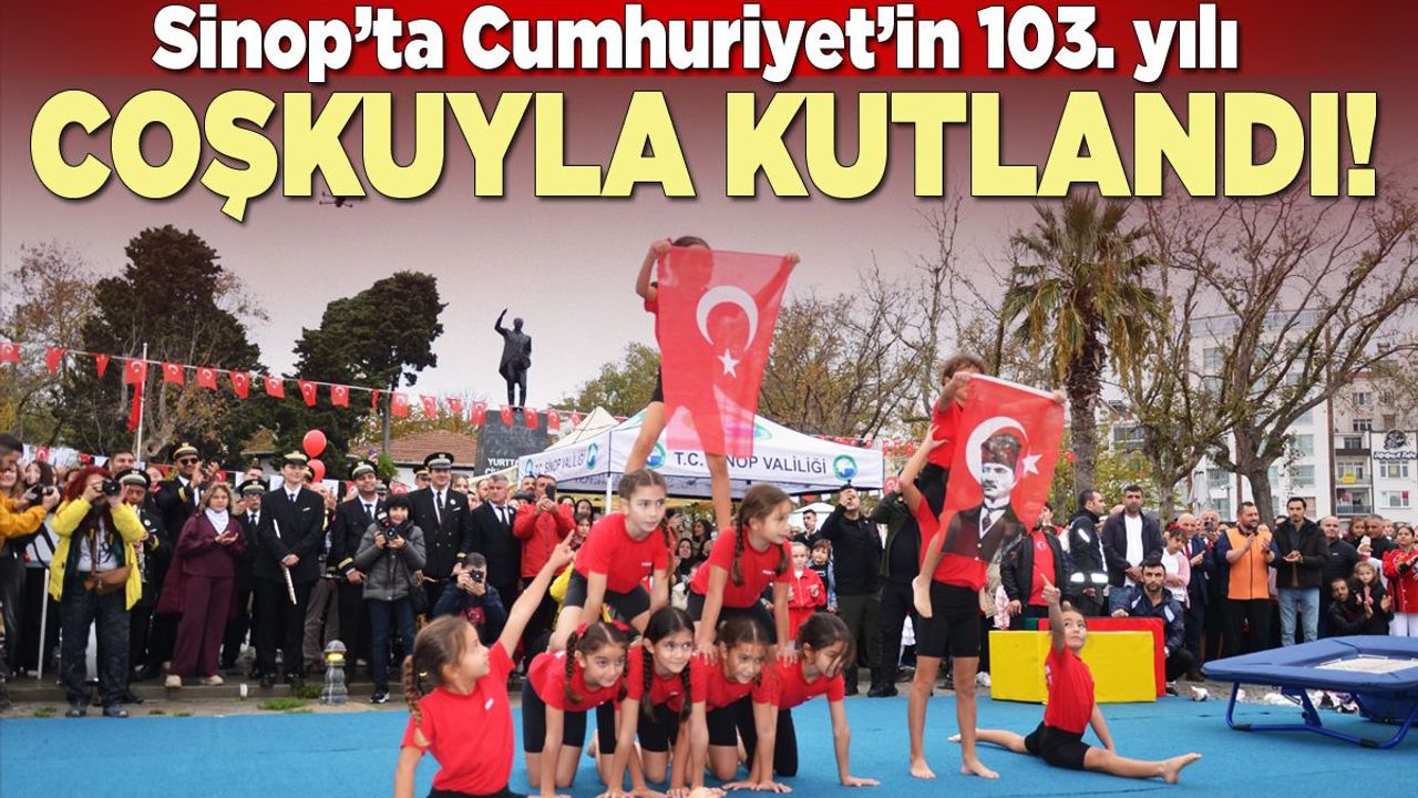 Sinop’ta Cumhuriyetin 103. yılı coşkuyla kutlandı