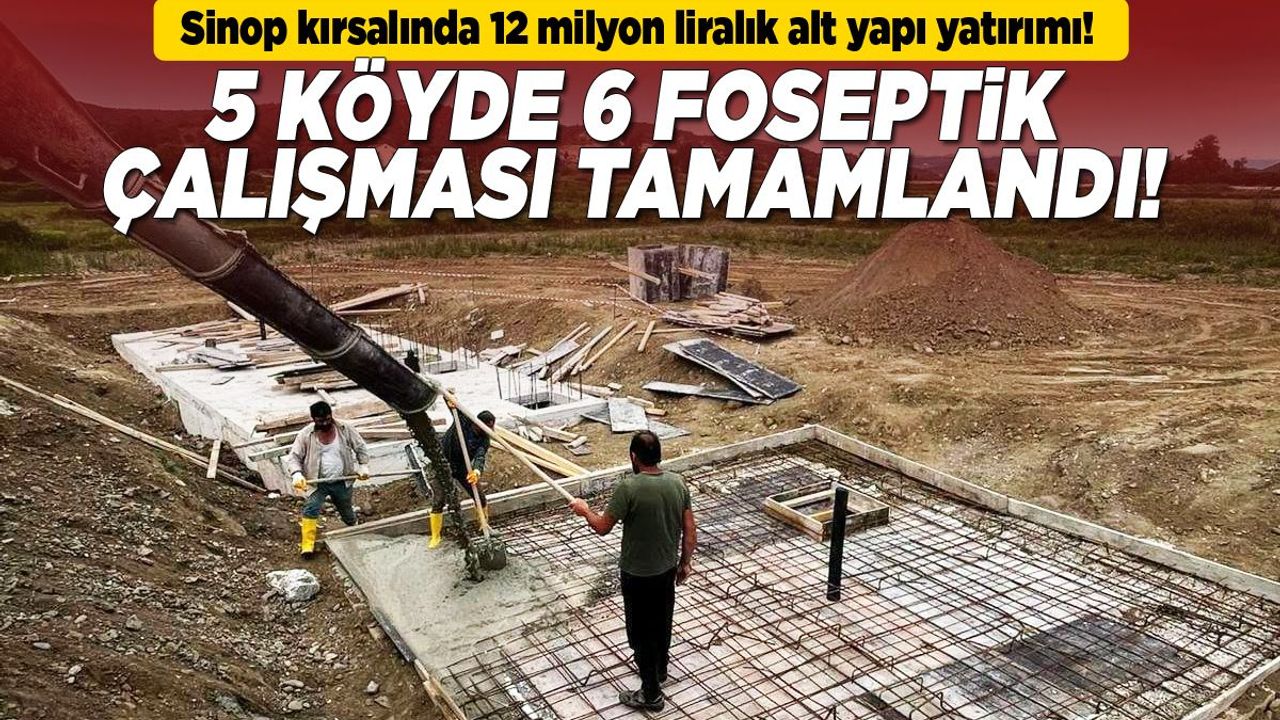 Sinop kırsalında 12 milyon liralık alt yapı yatırımı!