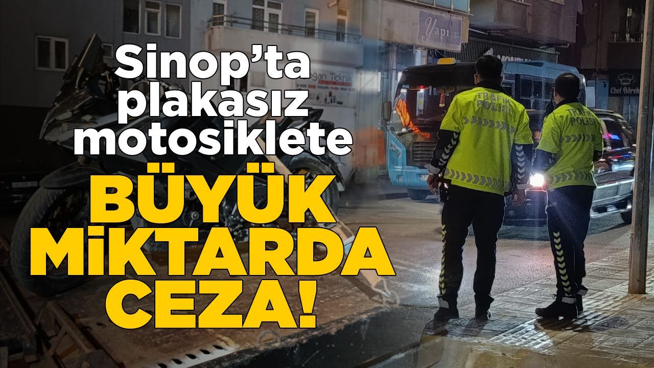 Sinop’ta plakasız motosiklete idari para cezası!