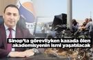 Sinop’ta görevliyken kazada ölen akademisyenin ismi yaşatılacak