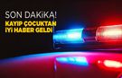 Sinop’taki kayıp çocuktan sevindirici haber