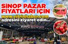 Sinop'ta günlük pazar fiyatları