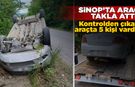 Sinop’ta 5 kişiyi taşıyan araç takla attı
