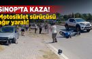 Sinop'ta kaza: Motosiklet sürücüsü ağır yaralandı