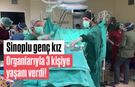 Sinop'ta hayatını kaybeden genç kızın organları 3 kişiye umut oldu