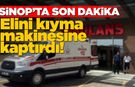 Sinop’ta genç kadın elini kıyma makinesine kaptırdı!