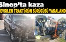 Sinop’ta SUV ile traktör çarpıştı: 1 yaralı
