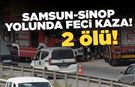 Samsun-Sinop yolunda feci kaza: 2 kişi hayatını kaybetti