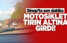 Sinop-Erfelek yolunda motosiklet tırın altına girdi