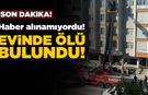 Bir süredir haber alınamayan kadın evinde ölü bulundu!