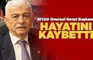 SİYAD Onursal Genel Başkanı vefat etti