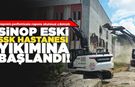 Sinop'ta eski SSK Hastanesi'nin yıkımına başlandı