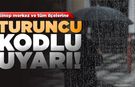 Sinop'a turuncu kodlu uyarı: Şiddetli yağış geliyor!