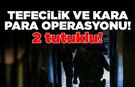 Tefecilik ve kara para aklama operasyonunda 2 şüpheli tutuklandı