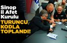 Sinop Afet ve Acil Durum Kurulu turuncu kodla toplandı!