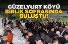 Güzelyurt köyü sakinleri birlik sofrasında buluştu