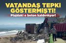 Sinop sahilinde tepki çeken beton kaldırılıyor
