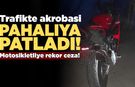 Sinop trafikte motosikletli akrobasiye rekor ceza!