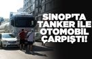 Sinop’ta tehlikeli madde tankeri ile otomobil çarpıştı