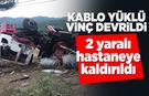 Kablo yüklü vinç devrildi: 2 yaralı!