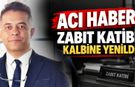 Sinop'ta görevli zabıt katibinden acı haber!