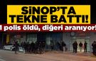 Sinop'ta tekne alabora oldu: Bir polis hayatını kaybetti