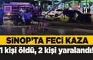Sinop'ta otomobil aydınlatma direğine çarptı: 1 ölü, 2 yaralı!