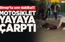 Sinop'ta son dakika! Motosiklet yayaya çarptı
