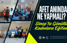 Sinop’ta Kadın Gönüllülere Afet ve Psikososyal Destek Eğitimi