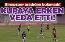 Sinopspor kupaya erken veda etti!
