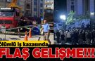 Ölümlü iş kazasında flaş gelişme!